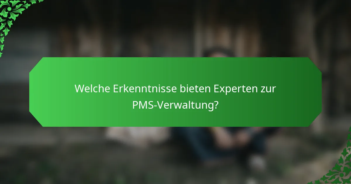 Welche Erkenntnisse bieten Experten zur PMS-Verwaltung?