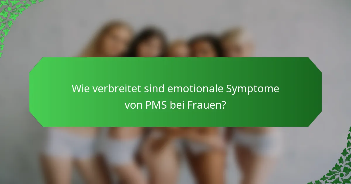 Wie verbreitet sind emotionale Symptome von PMS bei Frauen?